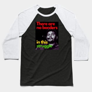 CHE GUEVARA There are no borders in this struggle Baseball T-Shirt